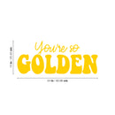 Vinyl Wall Art Decal - You're So Golden - 10" x 24" - Modern Inspirational Positive Quote Sticker Cute Design For Bedroom Kids Room Home Office Playroom Living Classroom Store Decor 4