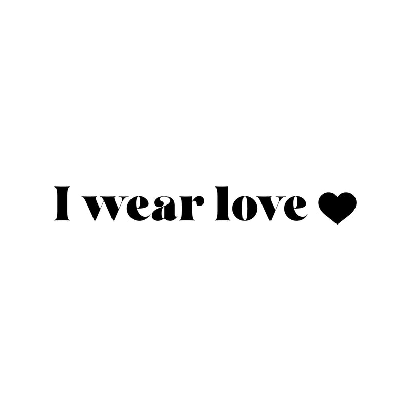Vinyl Wall Art Decal - I Wear Love - Modern Inspirational Quote Sticker Cute Heart Icon Minimal Design For Home Bedroom Closet Kids Room Apartment Decor 1