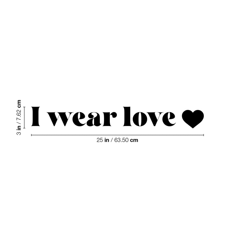 Vinyl Wall Art Decal - I Wear Love - Modern Inspirational Quote Sticker Cute Heart Icon Minimal Design For Home Bedroom Closet Kids Room Apartment Decor 4