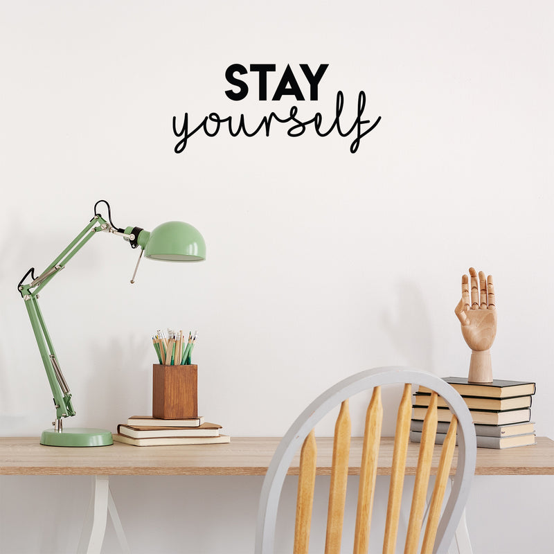 Vinyl Wall Art Decal - Stay Yourself - 9. Modern Cute Optimistic Vibes Self Esteem Quote Sticker For Home Bedroom Closet Living Room Kids Room Office Decor 2