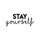 Vinyl Wall Art Decal - Stay Yourself - 9. Modern Cute Optimistic Vibes Self Esteem Quote Sticker For Home Bedroom Closet Living Room Kids Room Office Decor 1