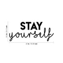 Vinyl Wall Art Decal - Stay Yourself - 9.5" x 22" - Modern Cute Optimistic Vibes Self Esteem Quote Sticker For Home Bedroom Closet Living Room Kids Room Office Decor 4