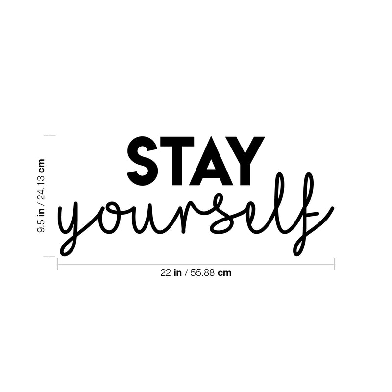 Vinyl Wall Art Decal - Stay Yourself - 9. Modern Cute Optimistic Vibes Self Esteem Quote Sticker For Home Bedroom Closet Living Room Kids Room Office Decor 4