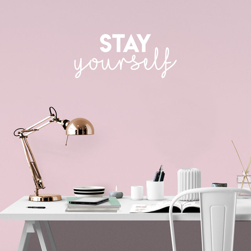 Vinyl Wall Art Decal - Stay Yourself - 9.5" x 22" - Modern Cute Optimistic Vibes Self Esteem Quote Sticker For Home Bedroom Closet Living Room Kids Room Office Decor 2