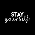 Vinyl Wall Art Decal - Stay Yourself - 9.5" x 22" - Modern Cute Optimistic Vibes Self Esteem Quote Sticker For Home Bedroom Closet Living Room Kids Room Office Decor 1