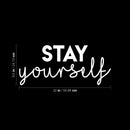 Vinyl Wall Art Decal - Stay Yourself - 9.5" x 22" - Modern Cute Optimistic Vibes Self Esteem Quote Sticker For Home Bedroom Closet Living Room Kids Room Office Decor 4
