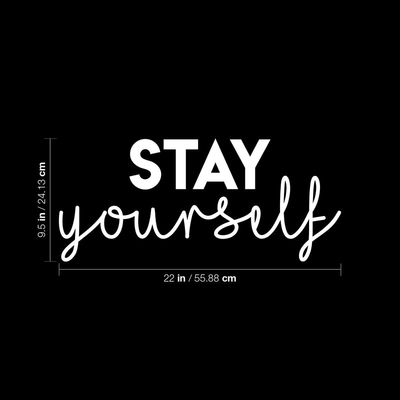 Vinyl Wall Art Decal - Stay Yourself - 9.5" x 22" - Modern Cute Optimistic Vibes Self Esteem Quote Sticker For Home Bedroom Closet Living Room Kids Room Office Decor 4