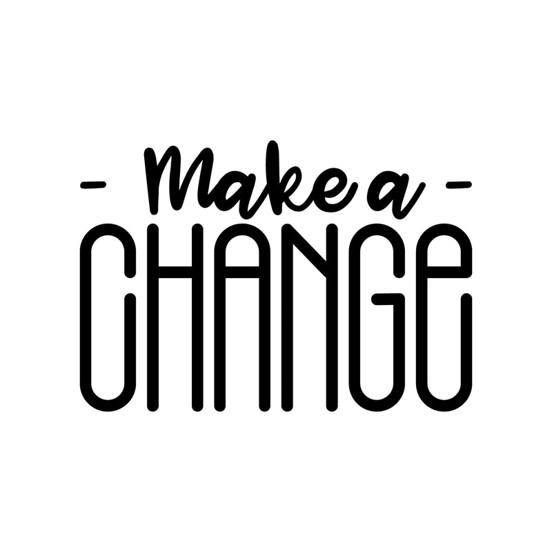 Vinyl Wall Art Decal - Make A Change - 15" x 22" - Trendy Motivational Optimism Quote Sticker For Teen Bedroom Living Room Home Work Office Classroom Decor 1