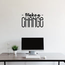 Vinyl Wall Art Decal - Make A Change - 15" x 22" - Trendy Motivational Optimism Quote Sticker For Teen Bedroom Living Room Home Work Office Classroom Decor 3