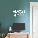 Vinyl Wall Art Decal - Always Sparkle - 12" x 22" - Modern Inspirational Positive Quote Sticker For Bedroom Closet Living Room Kids Room Playroom Office Coffee Shop Decor 3