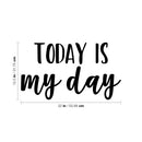 Vinyl Wall Art Decal - Today Is My Day - 12.5" x 24" - Trendy Motivational Positive Cute Quote Sticker For Home Kids Room Playroom Bedroom Living Room Playroom Decor 4