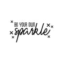 Vinyl Wall Art Decal - Be Your Own Sparkle - Modern Inspirational Positive Quote Sticker Cute Icons For Home Bedroom Living Kids Room Home Office Store Decor 1