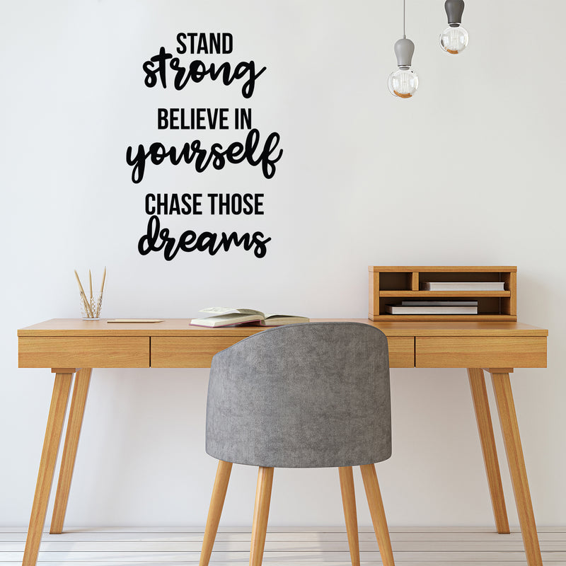 Vinyl Wall Art Decal - Stand Strong. Believe In Yourself. Chase Those Dreams - Trendy Motivational Positive Quote Sticker For Office Store Coffee Shop Living Room Playroom Decor 2