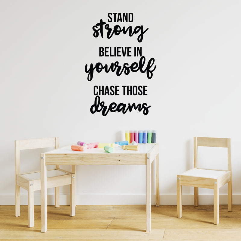 Vinyl Wall Art Decal - Stand Strong. Believe In Yourself. Chase Those Dreams - 32" x 22" - Trendy Motivational Positive Quote Sticker For Office Store Coffee Shop Living Room Playroom Decor 3