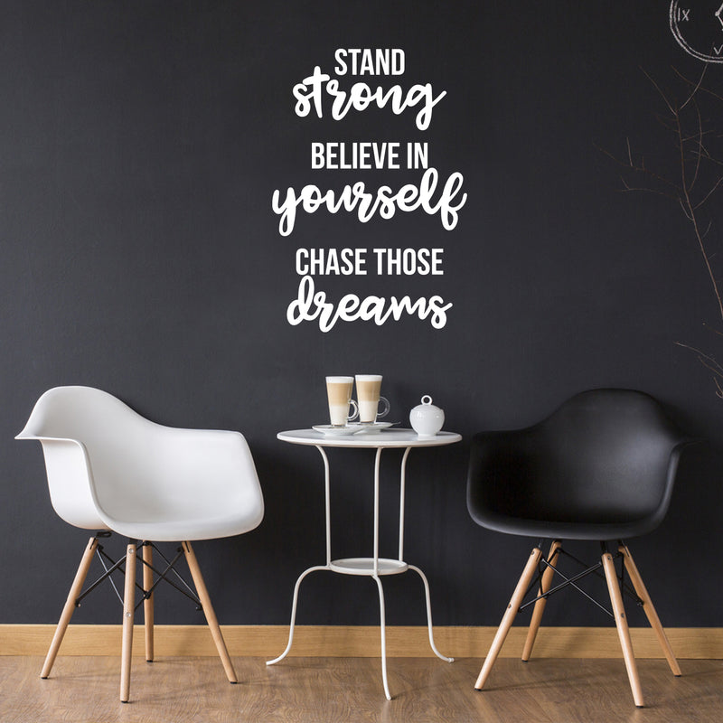 Vinyl Wall Art Decal - Stand Strong. Believe In Yourself. Chase Those Dreams - 32" x 22" - Trendy Motivational Positive Quote Sticker For Office Store Coffee Shop Living Room Playroom Decor 2