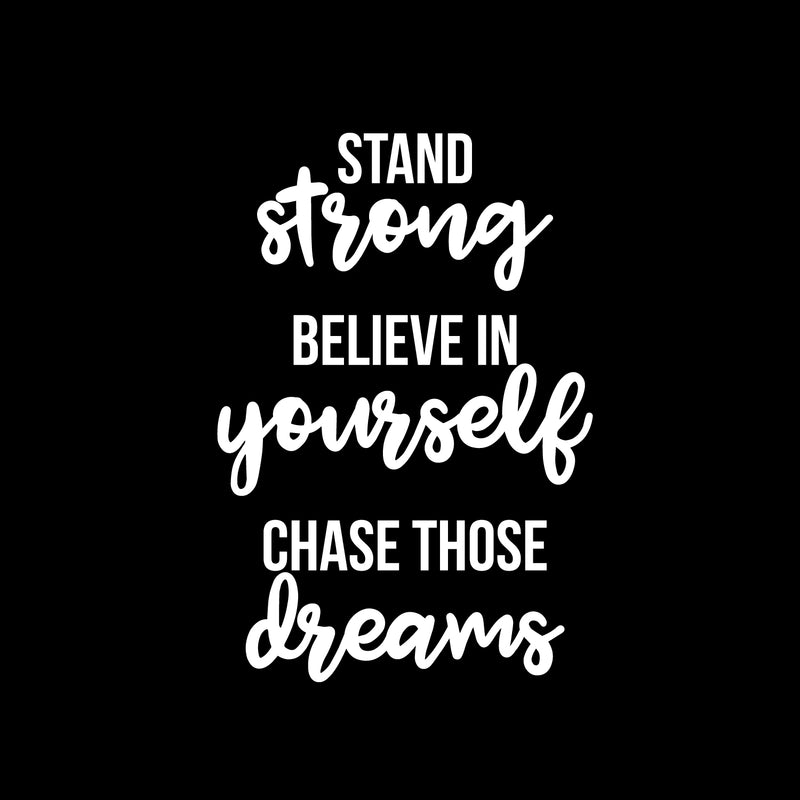 Vinyl Wall Art Decal - Stand Strong. Believe In Yourself. Chase Those Dreams - 32" x 22" - Trendy Motivational Positive Quote Sticker For Office Store Coffee Shop Living Room Playroom Decor 1