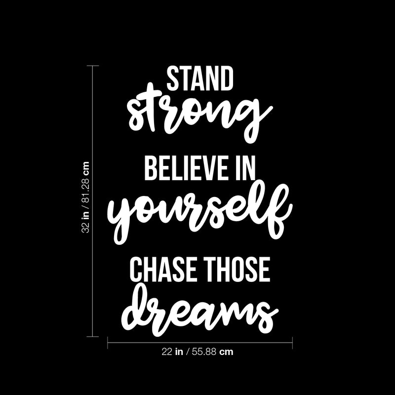 Vinyl Wall Art Decal - Stand Strong. Believe In Yourself. Chase Those Dreams - 32" x 22" - Trendy Motivational Positive Quote Sticker For Office Store Coffee Shop Living Room Playroom Decor 4