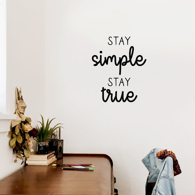 Vinyl Wall Art Decal - Stay Simple Stay True - Cursive Positive Inspirational Quote For Home Bedroom Living Room Apartment Office Work School Classroom Decor 2