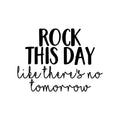 Vinyl Wall Art Decal - Rock This Day Like There's No Tomorrow - Trendy Motivational Quote Sticker For Motivation Teen Bedroom Living Room Home Office Apartment Classroom Decor 1