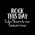 Vinyl Wall Art Decal - Rock This Day Like There's No Tomorrow - 16" x 22" - Trendy Motivational Quote Sticker For Motivation Teen Bedroom Living Room Home Office Apartment Classroom Decor 1