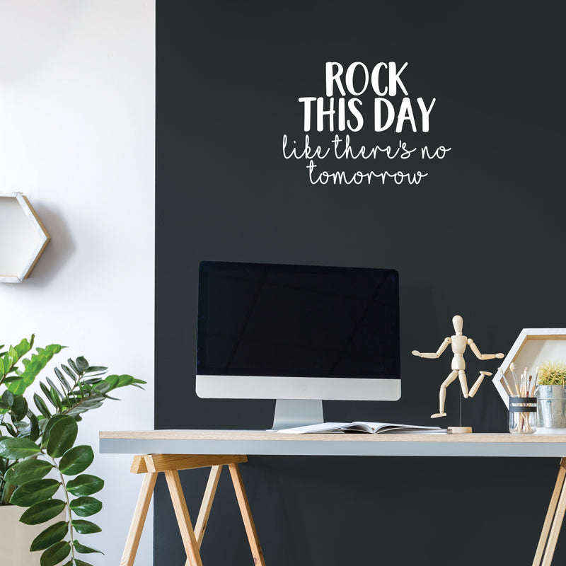 Vinyl Wall Art Decal - Rock This Day Like There's No Tomorrow - 16" x 22" - Trendy Motivational Quote Sticker For Motivation Teen Bedroom Living Room Home Office Apartment Classroom Decor 3