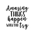 Vinyl Wall Art Decal - Amazing Things Happen When You Try - Modern Motivational Quote Sticker For Home Bedroom Living Room Work Office Classroom Coffee Shop Decor 1