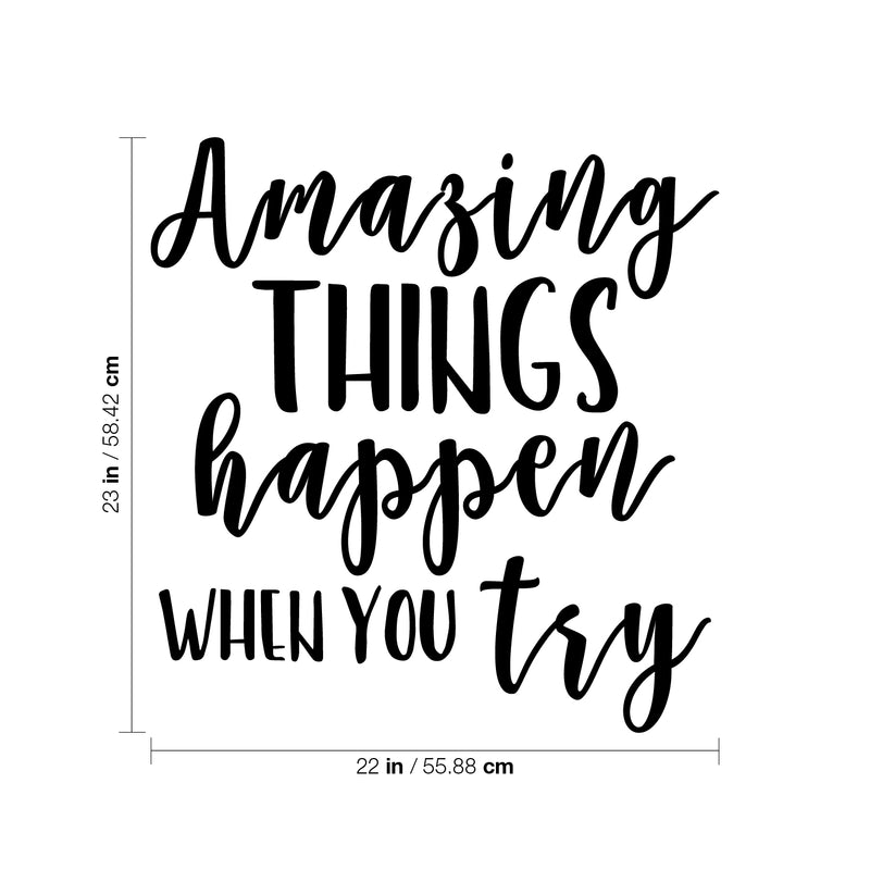 Vinyl Wall Art Decal - Amazing Things Happen When You Try - 23" x 22" - Modern Motivational Business Quote Sticker For Bedroom Living Room Home Work Office Classroom Decor 4