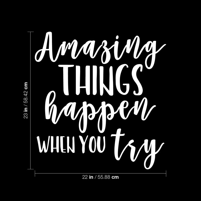 Vinyl Wall Art Decal - Amazing Things Happen When You Try - 23" x 22" - Modern Motivational Business Quote Sticker For Bedroom Living Room Home Work Office Classroom Decor 4