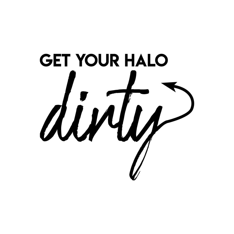 Vinyl Wall Art Decal - Get Your Halo Dirty - Sarcastic Motivational Optimistic Funny Adult Joke Quote Sticker For Home Bedroom Closet Living Room Office Work Coffee Shop Decor 1