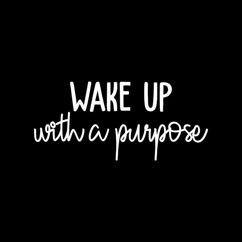 Vinyl Wall Art Decal - Wake Up With A Purpose - 10" x 22" - Modern Inspirational Cute Positive Quote Sticker For Home Bedroom Closet Living Room Kids Room Playroom Work Office Decor 1