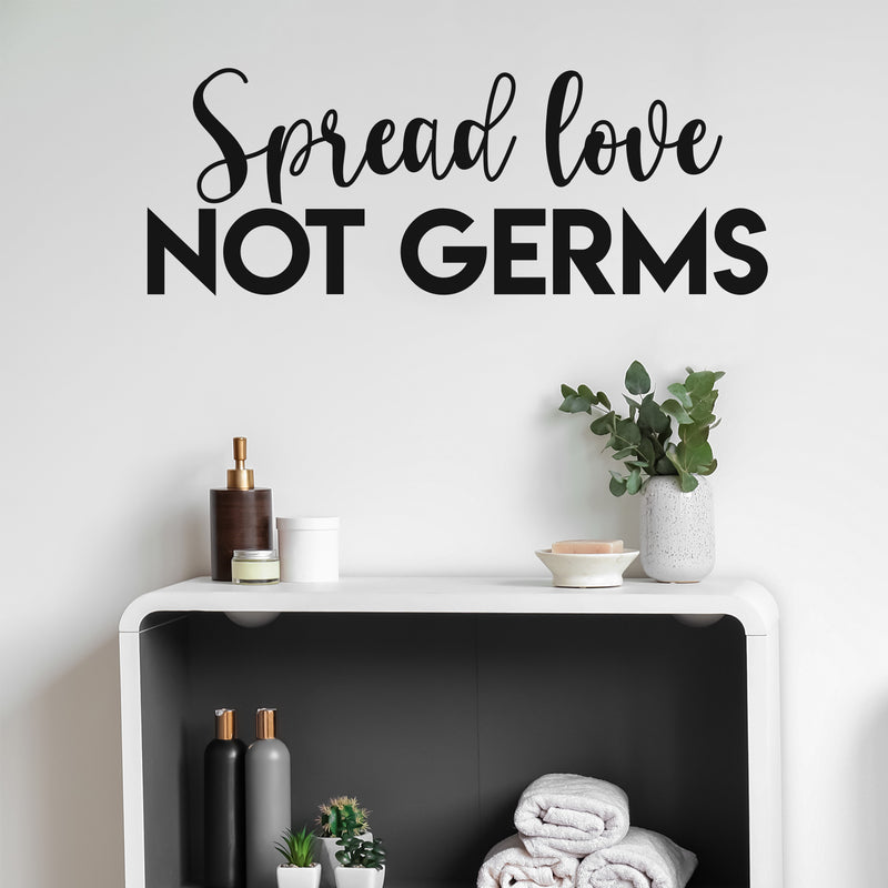 Vinyl Wall Art Decal - Spread Love Not Germs - Modern Inspirational Funny Quote Sticker For Home Bedroom Office Bathroom Store School Restroom Decor 2