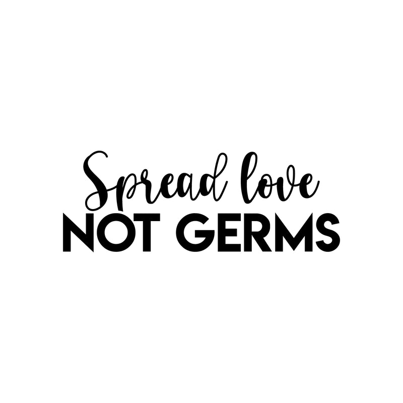 Vinyl Wall Art Decal - Spread Love Not Germs - Modern Inspirational Funny Quote Sticker For Home Bedroom Office Bathroom Store School Restroom Decor 1