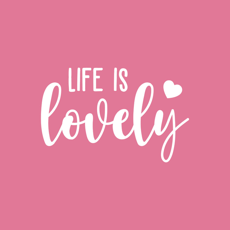 Vinyl Wall Art Decal - Life Is Lovely - 17"x 27" - Modern Cute Inspirational Optimistic Life Quote Sticker For Bedroom Closet Living Room Playroom Office Coffee Shop Decor 1
