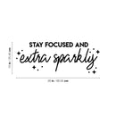 Vinyl Wall Art Decal - Stay Focused And Extra Sparkly - 10" x 26" - Modern Inspirational Positive Quote Sticker Star Icons For Home Bedroom Living Room Home Office Store Decor 4