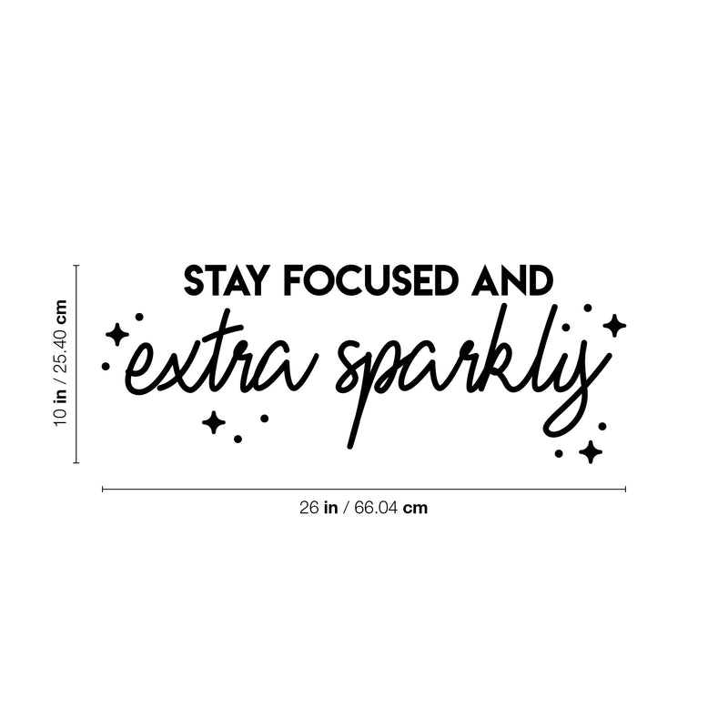 Vinyl Wall Art Decal - Stay Focused And Extra Sparkly - 10" x 26" - Modern Inspirational Positive Quote Sticker Star Icons For Home Bedroom Living Room Home Office Store Decor 4