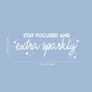 Vinyl Wall Art Decal - Stay Focused And Extra Sparkly - 10" x 26" - Modern Inspirational Positive Quote Sticker Star Icons For Home Bedroom Living Room Home Office Store Decor 4
