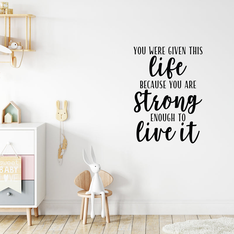 Vinyl Wall Art Decal - You Were Given This Life Because You Are Strong - 31" x 22" - Trendy Inspirational Optimistic Quote Sticker For Office Store Coffee Shop Living Room Playroom Decor 2