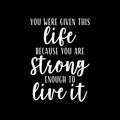 Vinyl Wall Art Decal - You Were Given This Life Because You Are Strong - 31" x 22" - Trendy Inspirational Optimistic Quote Sticker For Office Store Coffee Shop Living Room Playroom Decor 1