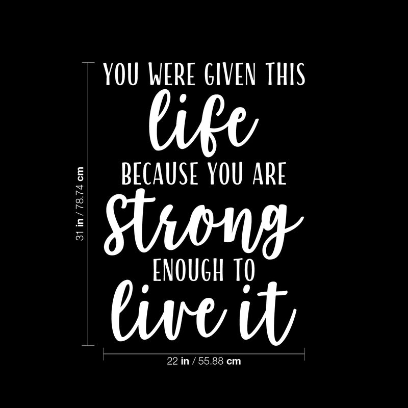 Vinyl Wall Art Decal - You Were Given This Life Because You Are Strong - 31" x 22" - Trendy Inspirational Optimistic Quote Sticker For Office Store Coffee Shop Living Room Playroom Decor 4