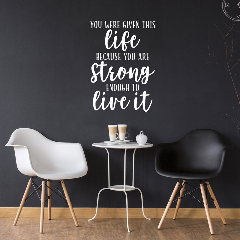 Vinyl Wall Art Decal - You Were Given This Life Because You Are Strong - 31" x 22" - Trendy Inspirational Optimistic Quote Sticker For Office Store Coffee Shop Living Room Playroom Decor 3