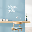 Vinyl Wall Art Decal - Bloom And Grow - 18.5" x 22" - Trendy Motivational Cute Optimistic Quote Sticker For Home  Bedroom Closet Playroom Living Room Office Classroom Coffee Shop Decor 2