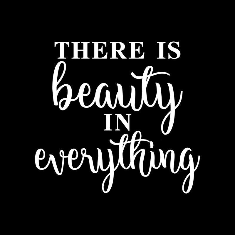 Vinyl Wall Art Decal - There Is Beauty In Everything - 20" x 22" - Modern Inspirational Positive Self Esteem Cute Quote Sticker For Home Bedroom Closet Living Room Kids Room Office Decor 1