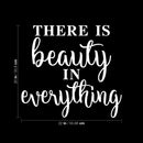 Vinyl Wall Art Decal - There Is Beauty In Everything - 20" x 22" - Modern Inspirational Positive Self Esteem Cute Quote Sticker For Home Bedroom Closet Living Room Kids Room Office Decor 4