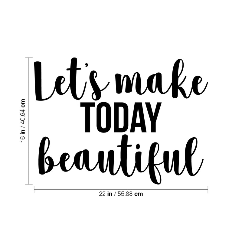 Vinyl Wall Art Decal - Let's Make Today Beautiful - 16" x 22" - Trendy Motivational Positive Cute Quote Sticker For Home Kids Room Playroom Bedroom Living Room Playroom Decor 4