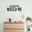 Vinyl Wall Art Decal - I Can And I Will Watch Me - 10" x 24" - Modern Motivational Optimism Quote Sticker For Teen Bedroom Home Work Office Living Room Classroom Decor 3