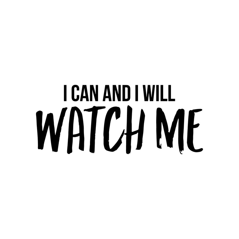 Vinyl Wall Art Decal - I Can And I Will Watch Me - 10" x 24" - Modern Motivational Optimism Quote Sticker For Teen Bedroom Home Work Office Living Room Classroom Decor 1