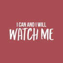 Vinyl Wall Art Decal - I Can And I Will Watch Me - 10" x 24" - Modern Motivational Optimism Quote Sticker For Teen Bedroom Home Work Office Living Room Classroom Decor 1