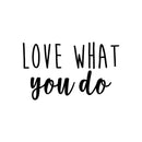 Vinyl Wall Art Decal - Love What You Do - 13" x 22" - Modern Cute Optimistic Good Vibes Quote Sticker For Home Bedroom Living Room Playroom Office Coffee Shop Decor 1