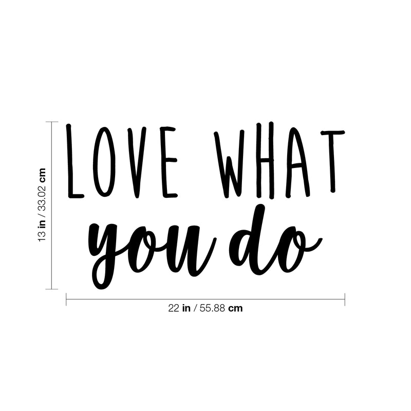 Vinyl Wall Art Decal - Love What You Do - 13" x 22" - Modern Cute Optimistic Good Vibes Quote Sticker For Home Bedroom Living Room Playroom Office Coffee Shop Decor 4