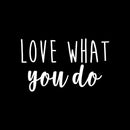 Vinyl Wall Art Decal - Love What You Do - 13" x 22" - Modern Cute Optimistic Good Vibes Quote Sticker For Home Bedroom Living Room Playroom Office Coffee Shop Decor 1